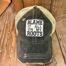 Load image into Gallery viewer, Blame it all on my Roots Hat